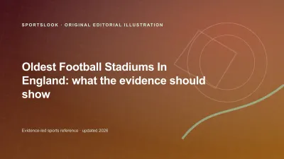 Original SportsLook editorial illustration for Oldest Football Stadiums in England: Why the Answer Depends on the Record